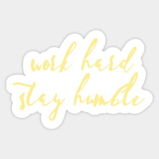 Work Hard, Stay Humble Sticker